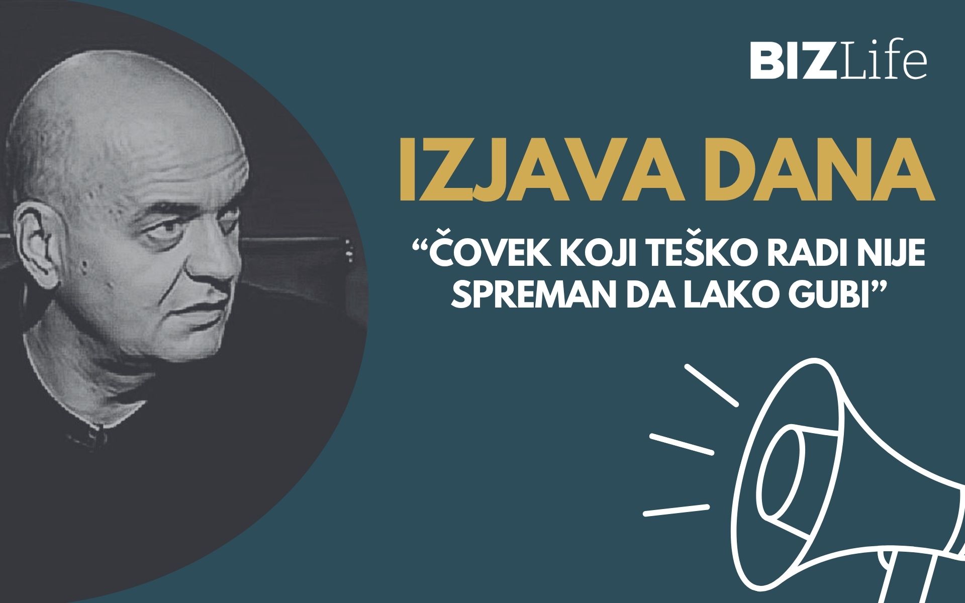 IZJAVA DANA: “Čovek koji teško radi nije spreman da lako gubi”