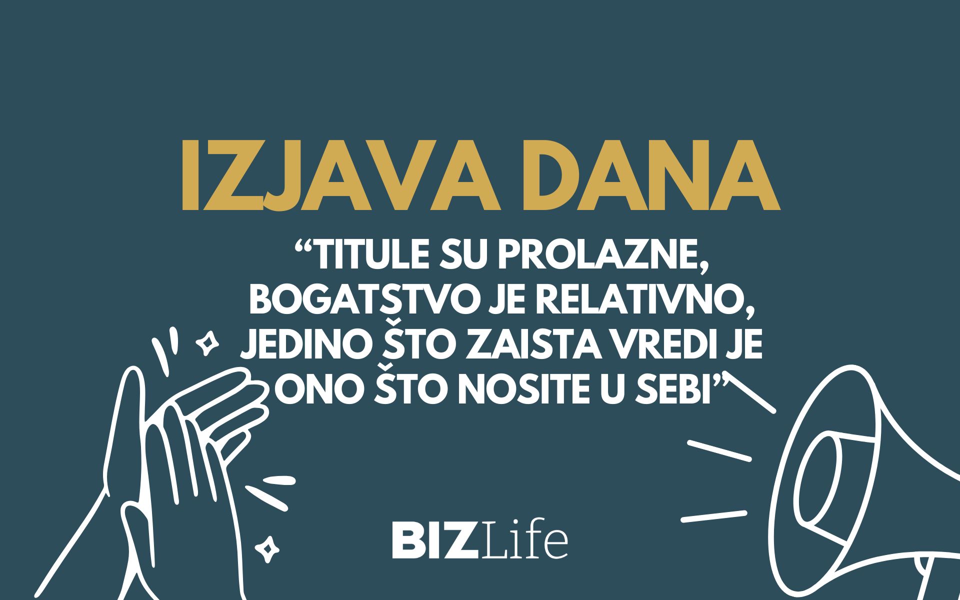 IZJAVA DANA: „Titule su prolazne, bogatstvo je relativno, jedino što zaista vredi je ono što nosite u sebi“